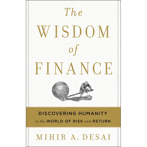 The Wisdom of Finance: Discovering Humanity in the World of Risk and Return