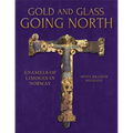 Gold and Glass Going North: Enamels of Limoges in Norway