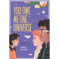You Owe Me One, Universe (Thanks a Lot, Universe #2)