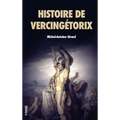 Histoire de Vercingétorix: Roi des Arvernes