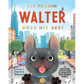 Walter Does His Best: A Frenchie Adventure in Kindness and Muddy Paws