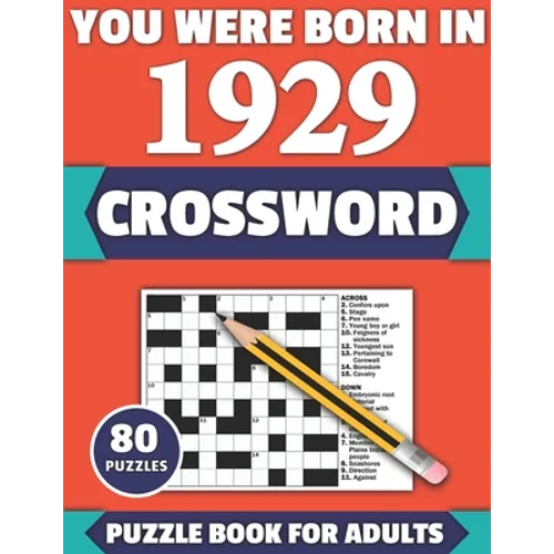 You Were Born In 1929: Crossword: Enjoy Your Holiday And Travel Time With Large Print 80 Crossword Puzzles And Solutions Who Were Born In 192