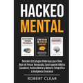 Hackeo Mental: Descubre Estrategias Poderosas para Cómo Dejar de Pensar Demasiado, Construyendo Hábitos Ganadores, Hackeo Mental y Memoria Fotográfica