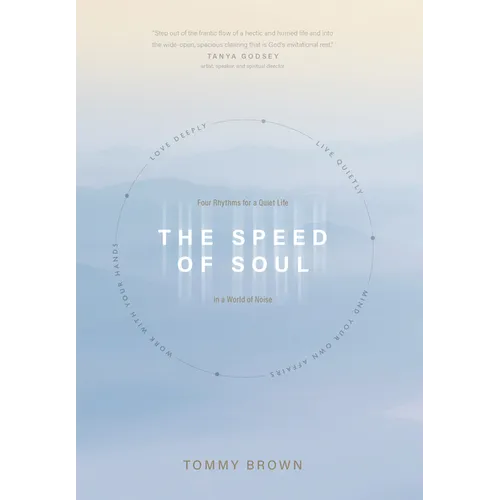 The Speed of Soul: Four Rhythms for a Quiet Life in a World of Noise