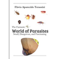 The Fantastic World of Parasites: Small, Dangerous, and Fascinating
