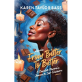 From Bitter to Better: A Chocolate Momma's Journey to Self-Discovery (Volume 1)
