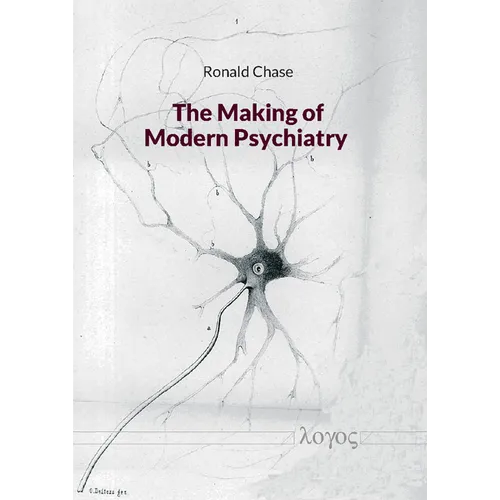 The Making of Modern Psychiatry