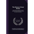 The History of Great Britain: From the First Invasion of it by the Romans Under Julius Cæsar. Written on a new Plan Volume 2