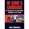 In War's Shadow At the Edge of the Cold War: America's Last Stand