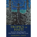 Tropics of Haiti: Race and the Literary History of the Haitian Revolution in the Atlantic World, 1789-1865