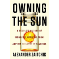Owning the Sun: A People's History of Monopoly Medicine from Aspirin to Covid-19 Vaccines