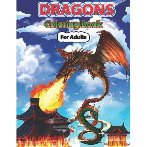 Dragons Coloring Book for Adults: Wonderful Dragon Designs to Coloring Pages for Adults and Dragon Lover