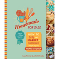 Homemade for Sale, Second Edition: How to Set Up and Market a Food Business from Your Home Kitchen