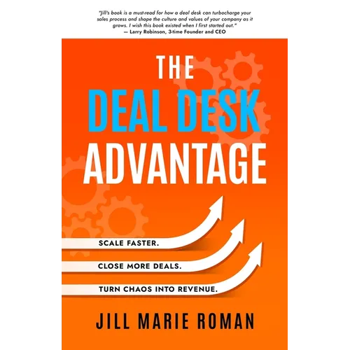 The Deal Desk Advantage: Scale Faster. Close More Deals. Turn Chaos into Revenue.