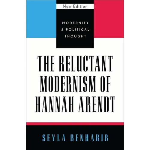 The Reluctant Modernism of Hannah Arendt
