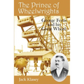The Prince of Wheelwrights: George Ferris and his Great Wheel