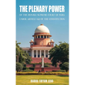 The plenary power of the Hon'ble Supreme Court of India under Article 142 of the Constitution