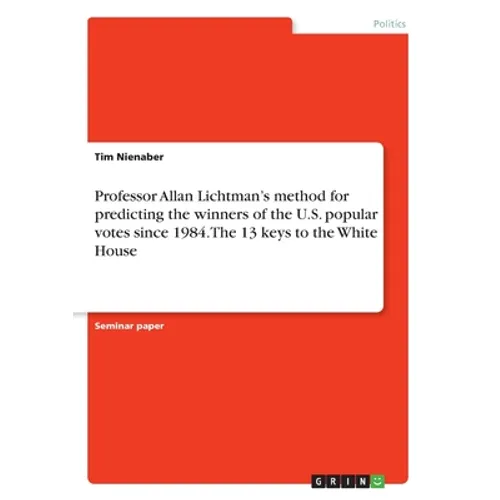 Professor Allan Lichtman's method for predicting the winners of the U.S. popular votes since 1984. The 13 keys to the White House