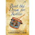 Beat the Drum for Justice: A Historical Novel