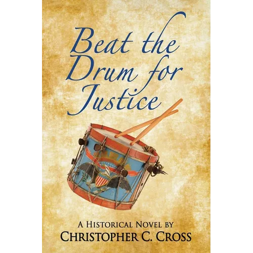 Beat the Drum for Justice: A Historical Novel