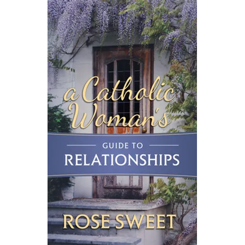 A Catholic Woman's Guide to Relationships