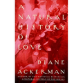 A Natural History of Love: Author of the National Bestseller a Natural History of the Senses