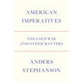 American Imperatives: The Cold War and Other Matters