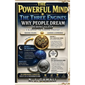 The Powerful Mind: A Practical Framework for Understanding the Human Mind and Unlocking Its Potential through the Conscious Mind, Subconscious Mind, a