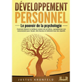 Développement personnel - Le pouvoir de la psychologie: Comment devenir la meilleure version de soi-même, reprogrammer son subconscient pour réussir,