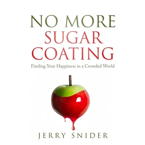 No More Sugar Coating: Finding Your Happiness in a Crowded World