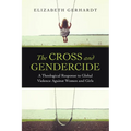 The Cross and Gendercide: A Theological Response to Global Violence Against Women and Girls