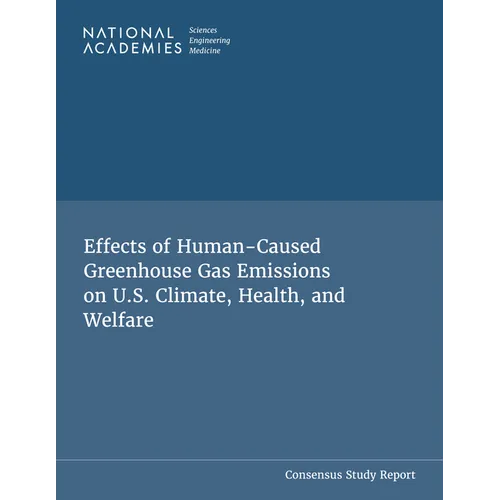 Effects of Human-Caused Greenhouse Gas Emissions on U.S. Climate, Health, and Welfare