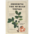 Ordering the Myriad Things: From Traditional Knowledge to Scientific Botany in China
