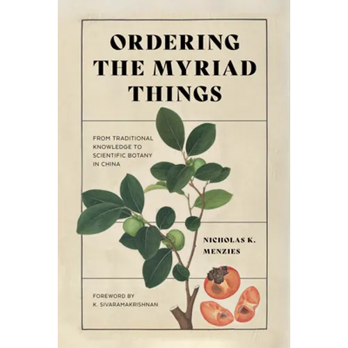 Ordering the Myriad Things: From Traditional Knowledge to Scientific Botany in China