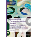 Representing Communism After the Fall: Discourse, Memory, and Historical Redress