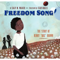 Freedom Song: The Story of Henry Box Brown