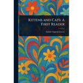Kittens and Cats: A First Reader
