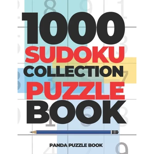 1000 Sudoku Collection Puzzle Book: Logic Games For Adults - Mind Games Puzzle