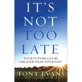 It's Not Too Late: Your Future Can Be Greater Than Your Past