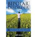 Bipolar Disorder: 35 Outside of the Box Tips To Manage Bipolar Disorder