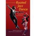 Rooted Jazz Dance: Africanist Aesthetics and Equity in the Twenty-First Century
