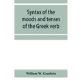 Syntax of the moods and tenses of the Greek verb