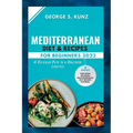 Mediterranean Diet & Recipes For Beginners 2023: A Delicious Path to a Healthier Lifestyle