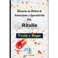 Disturbo da Deficit di Attenzione e Iperattività vs. Ritalin. Verità e Bugie