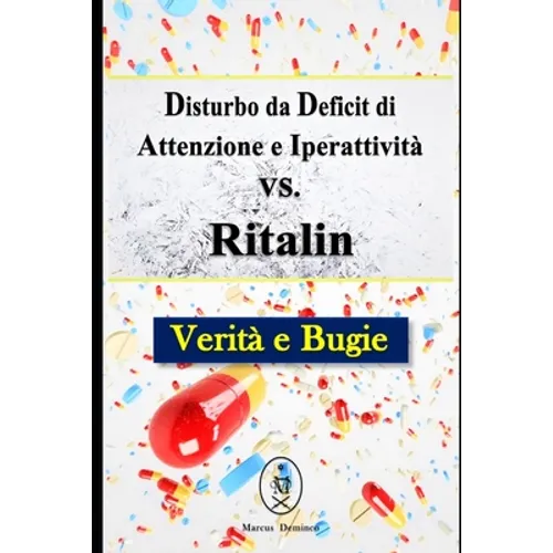 Disturbo da Deficit di Attenzione e Iperattività vs. Ritalin. Verità e Bugie