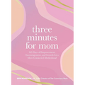 Three Minutes for Mom: 365 Days of Empowerment, Encouragement, and Growth for a More Connected Motherhood