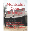 Forgotten Towns: Montcalm County, Michigan: Ghost Towns, Proposed Villages, and Lost Locales