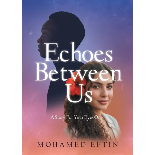 Echoes Between Us: A Story For Your Eyes Only