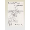 Seventy Years A Cowboy