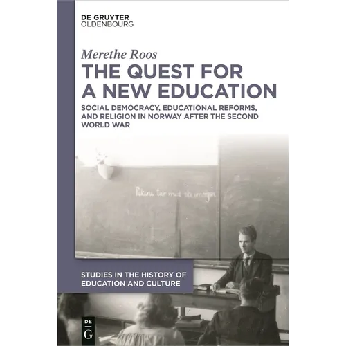The Quest for a New Education: Social Democracy, Educational Reforms, and Religion in Norway After the Second World War